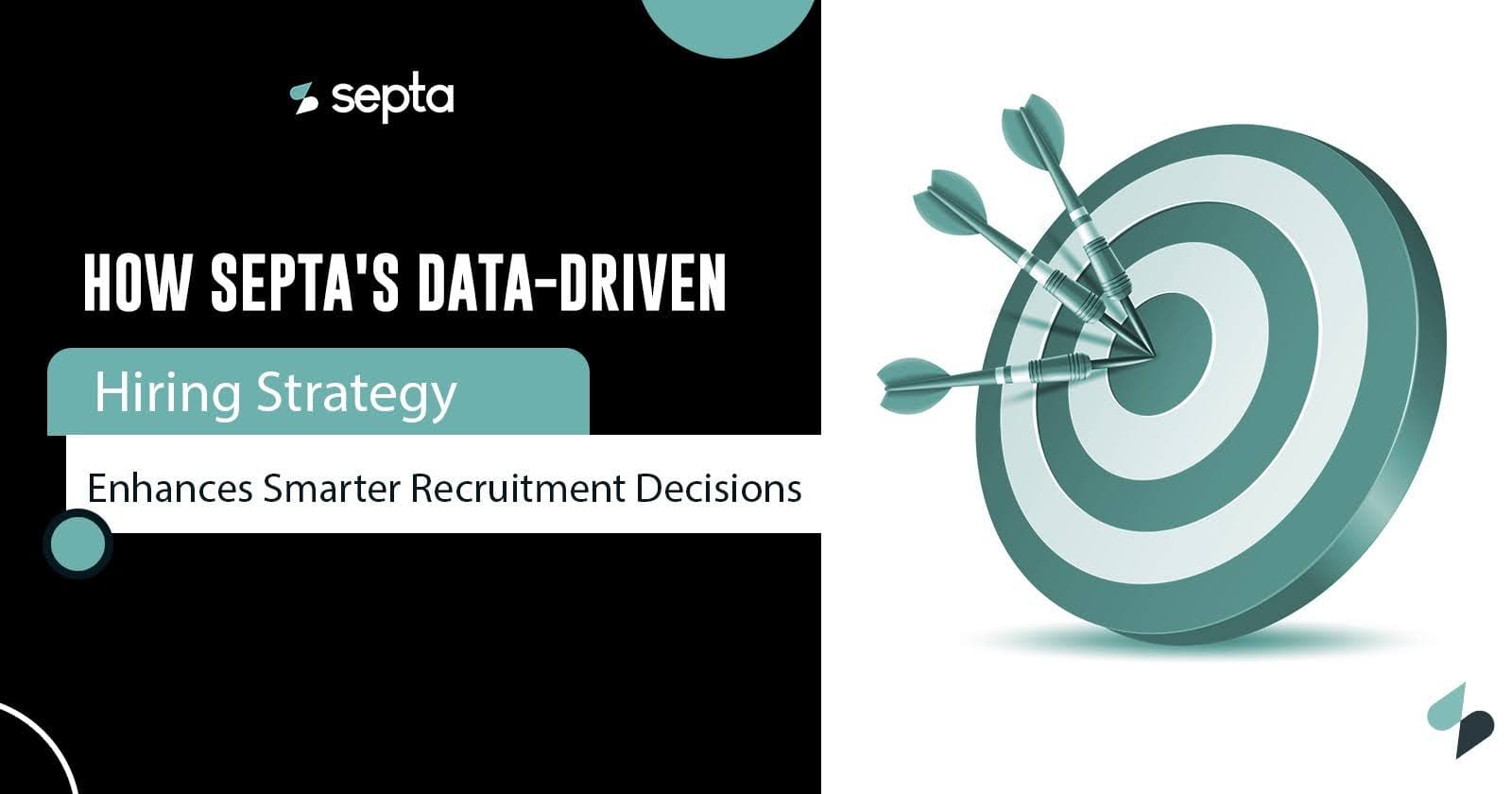 How Septa's Data-driven Hiring Strategy Enhances Smarter Recruitment Decisions