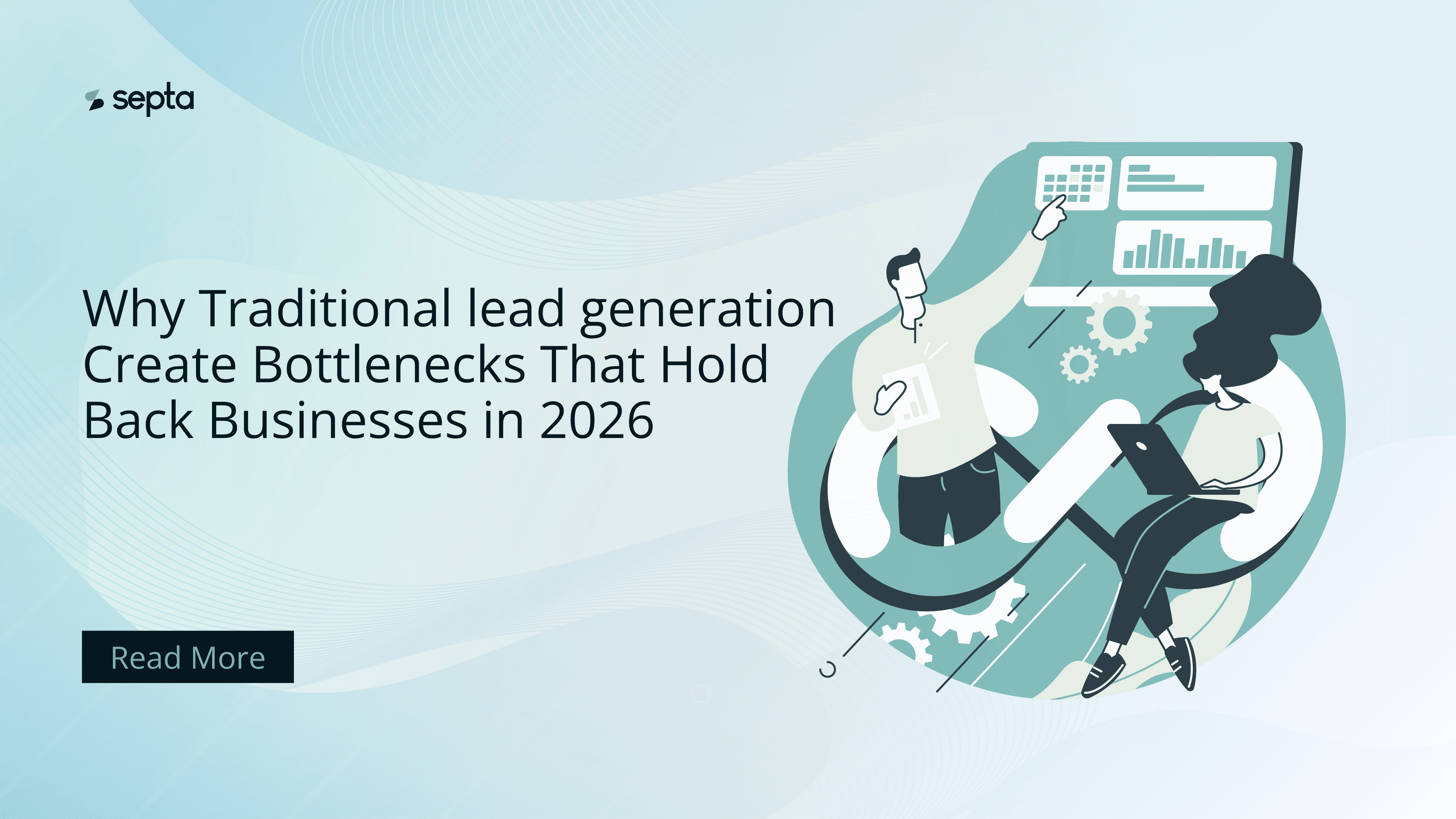 Why Traditional Lead Generation Creates Bottlenecks That Hold Back Businesses in 2026